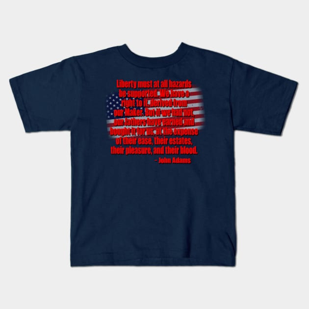 Liberty Quote John Adams Kids T-Shirt by AlondraHanley